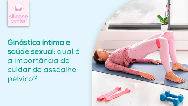 Ginástica íntima: como anda sua saúde sexual? – Blog Silicone Center